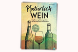 Natürlich Wein! Ungefiltert, ungeklärt, ungeschönt – alles über Naturwein, Pet Nat und Co