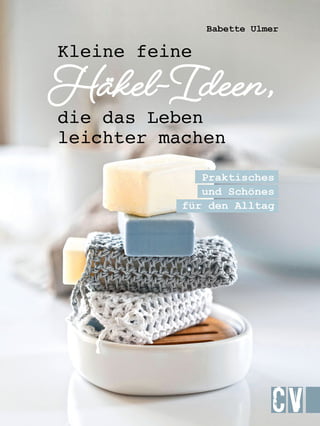 Buch: Kleine feine Häkel-Ideen, die das Leben leichter machen, Christophorus Verlag